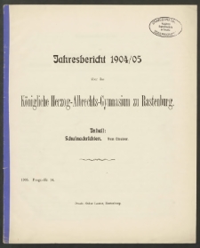 Jahresbericht 1904/1905 über das Königliche Herzog-Albrechts-Gymnasium zu Rastenburg