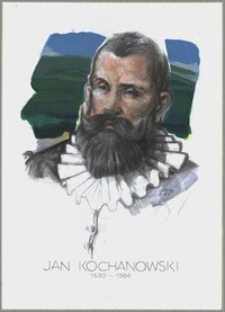 Jan Kochanowski 1530 - 1584. Z cyklu: "Portrety Czołowych Pisarzy"