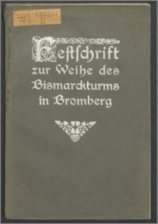Festschrift zur Weihe des Bismarckturms, Bromberg am 25. Mai 1913