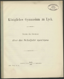Königliches Gymnasium zu Lyck. Bericht des Direktors über das Schuljahr 1901/1902