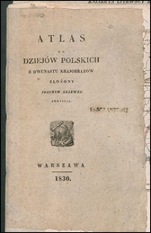 Atlas do dziejów polskich : z dwunastu krajobrazów złożony