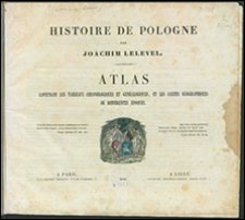 Histoire de Pologne par Joachim Lelevel : atlas contenant les tableaux chronologiques et généalogiques, et les cartes géographiques de différentes époques