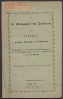 Ueber die Abhängigkeit des Copernicus von den Gedanken griechischer Philosophen und Astronomen : Vortrag, gehalten in der öffentlichen Sitzung des Copernicus-Vereins für Wissenschaft und Kunst zu Thorn am 19. Februar 1863