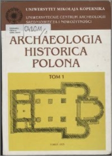 Materiały z I sesji naukowej Uniwersyteckiego Centrum Archeologii Średniowiecza i Nowożytności, Toruń, 21-22 listopada 1992 roku