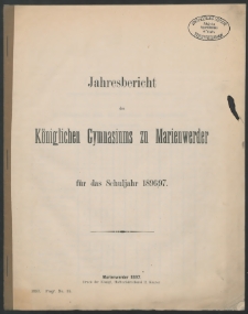 Jahresbericht des Königlichen Gymnasiums zu Marienwerder für das Schuljahr 1896/97