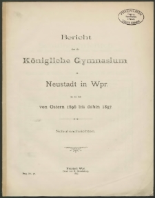 Bericht über das Königliche Gymnasium zu Neustadt in Wpr. für die Zeit von Ostern 1896 bis dahin 1897