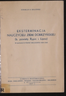 Eksterminacja nauczycieli Ziemi Dobrzyńskiej (b. powiaty Rypin i Lipno) w latach II wojny światowej 1939-1945