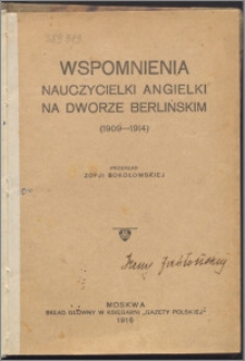 Wspomnienia nauczycielki Angielki na dworze berlińskim : (1909-1914)