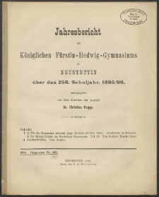 Jahresbericht des Königlichen Fürtsin-Hedwig-Gymnasiums zu Neustettin über das 256. Schuljahr, 1895/96