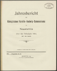 Jahresbericht des Königlichen Fürstin-Hedwig-Gymnasiums zu Neustettin über das Schuljahr 1904