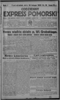 Codzienny Express Pomorski : wychodzi 7 razy tygodniowo ... z tygodniowym dodatkiem ilustrowanym 1925.02.16, R. 1, nr 16