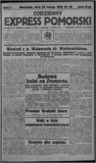 Codzienny Express Pomorski : wychodzi 7 razy tygodniowo ... z tygodniowym dodatkiem ilustrowanym 1925.02.22, R. 1, nr 22