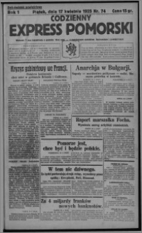 Codzienny Express Pomorski : wychodzi 7 razy tygodniowo ... z tygodniowym dodatkiem ilustrowanym i powieściowym 1925.04.17, R. 1, nr 74