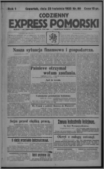 Codzienny Express Pomorski : wychodzi 7 razy tygodniowo ... z tygodniowym dodatkiem ilustrowanym i powieściowym 1925.04.23, R. 1, nr 80