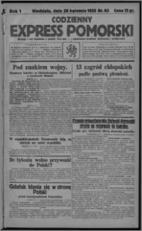 Codzienny Express Pomorski : wychodzi 7 razy tygodniowo ... z tygodniowym dodatkiem ilustrowanym i powieściowym 1925.04.26, R. 1, nr 83