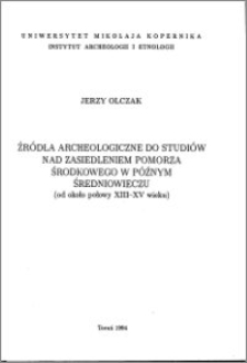 Źródła archeologiczne do studiów nad zasiedleniem Pomorza Środkowego w późnym średniowieczu (od około połowy XIII-XV wieku)