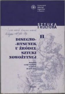 Disegno - rysunek u źródeł sztuki nowożytnej : materiały z sesji naukowej w Toruniu, 26-27 X 2000