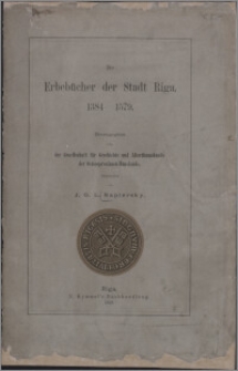 Die Erbebücher der Stadt Riga 1384-1579