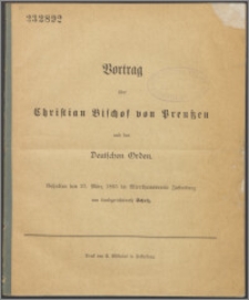 Vortrag über Christian Bischof von Preussen und den Deutschen Orden : Gehalten den 27. März 1885 im Alterthumsverein Insterburg