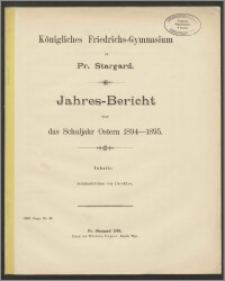 Königliches Friedrichs-Gymnasium zu Pr. Stargard. Jahres-Bericht über das Schuljahr Ostern 1894-1895