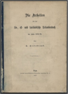 Die Arbeiten für das liv-, est- und kurländisches Urkundenbuch im Jahre 1875/76