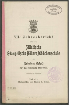 VII. Jahresbericht über die Städtische Evangelische Höhere Mädchenschule zu Rastenburg (Ostpr.) für das Schuljahr 1905/1906