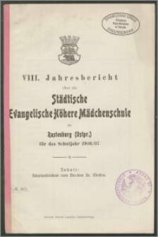 VIII. Jahresbericht über die Städtische Evangelische Höhere Mädchenschule zu Rastenburg (Ostpr.) für das Schuljahr 1906/07