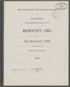Königliches Progymnasium zu Pr. Friedland. Bericht (39.) über das Schuljahr 1912