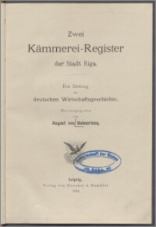 Zwei Kämmerei-Register der Stadt Riga ; ein Beitrag zur deutschen Wirtschaftsgeschichte
