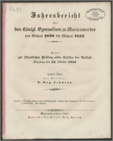Jahresbericht über das Königl. Gymnasium zu Marienwerder von Michael 1856 bis Michael 1857