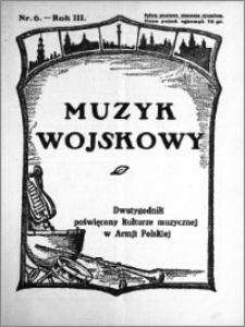 Muzyk Wojskowy. Dwutygodnik poświęcony kulturze muzycznej w Armji Polskiej 1928.03.15 R.3 nr 6