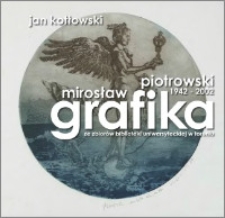 Mirosław Piotrowski (1942-2002). Grafika ze zbiorów Biblioteki Uniwersyteckiej w Toruniu