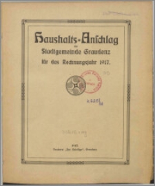 Haushalts=Anschlag der Stadtgemeinde Graudenz für das Rechnungsjahr 1917