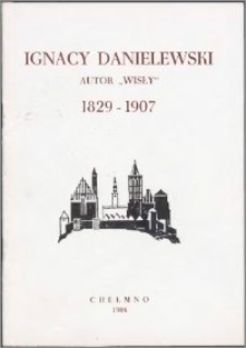 Ignacy Danielewski - autor "Wisły" : 1829-1907