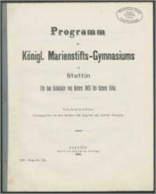 Programm des Königl. Marienstifts-Gymnasiums zu Stettin für das Schulajhr von Ostern 1903 bis Ostern 1904