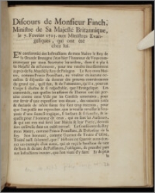 Discours de Monsieur Finch, Ministre de Sa Majesté Britannique, le 7. Fevrier 1725. aux Ministres Evangeliques, qui ont été chez lui : [Incipit:] En conformité des Instructions de mon Maître le Roy de la Grande Bretagne j'eus hier l'honneur de Vous communiquer par mon Secretaire les ordres, ...