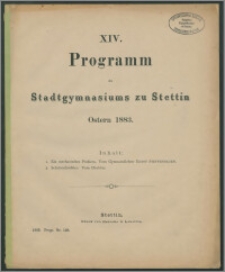 XIV. Programm des Stadtgymnasiums zu Stettin. Ostern 1883