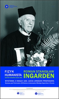 Roman Stanisław Ingarden : fizyk, humanista Doctor Honoris Causa UMK : wystawa z okazji 100. lecia urodzin profesora