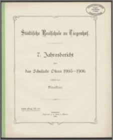 Städtische Realschule zu Tiegenhof. 7. Jahresbericht über das Schuljahr Ostern 1905-1906