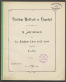 Städtische Realschule zu Tiegenhof. 9. Jahresbericht über das Schuljahr Ostern 1907-1908