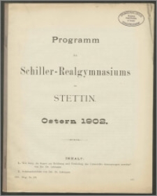 Programm des Schiller-Realgymnasiums zu Stettin. Ostern 1902