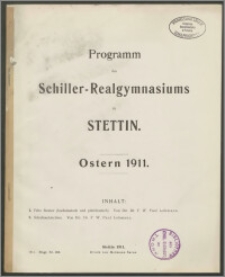 Programm des Schiller-Realgymnasiums zu Stettin. Ostern 1911