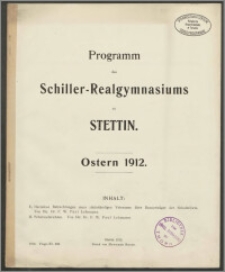 Programm des Schiller-Realgymnasiums zu Stettin. Ostern 1912