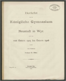 Bericht über das Königliche Gymnasium zu Neustadt in Wpr. für die Zeit von Ostern 1905 bis Ostern 1906