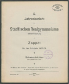 5. Jahresbericht des Städtischen Realgymnasiums (Reformschule) zu Zoppot für das Schuljahr 1908/09