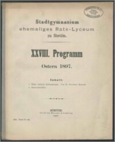 Stadtgymnasium ehemaliges Rats-Lyceum zu Stettin. XXVIII. Programm Ostern 1897
