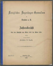 Königliches Bugenhagen-Gymnasium zu Treptow a. R. Jahresbericht über das Schuljahr von Ostern 1895 bis Ostern 1896