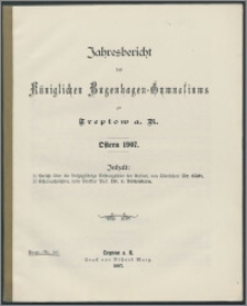 Jahresbericht des Königlichen Bugenhagen-Gymnasiums zu Treptow a. R. Ostern 1907