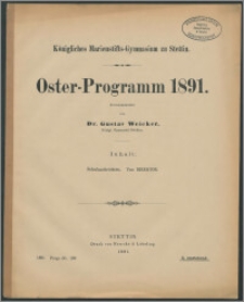 Königliches Marienstifts-Gymnasium zu Stettin. Oster-Programm 1891