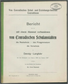 Bericht über die mit einem Alumnat verbundenen von Conradischen Schulanstalten die Realschule — das Progymnasium die Vorschule zu Danzig—Langfuhr für das Schuljahr von Ostern 1906 bis Ostern 1907